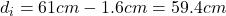 d_{i}=61cm-1.6cm=59.4cm