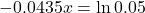 -0.0435x = \ln{0.05}