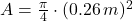 A = \frac{\pi}{4}\cdot (0.26\,m)^{2}