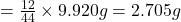 =\frac{12}{44}\times 9.920g=2.705g