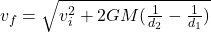 v_f = \sqrt{v_i^2+2GM(\frac{1}{d_2}-\frac{1}{d_1})}