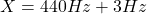X= 440Hz+3Hz