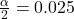 \frac{\alpha }{2}=0.025