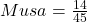 Musa = \frac{14}{45}