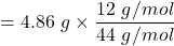 = 4.86 \ g  \times \dfrac{12 \ g/mol}{44 \ g/mol}