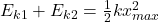 E_{k1}+E_{k2}=\frac{1}{2}kx_{max}^2