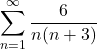 \displaystyle\sum_{n=1}^\infty \frac6{n(n+3)}