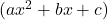 (ax^2+bx+c)