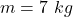m=7\ kg
