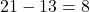 21-13=8
