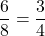 \dfrac{6}{8}=\dfrac{3}{4}