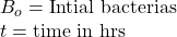 B_o=\text{Intial bacterias}\\t=\text{time in hrs}