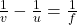 \frac{1}{v} -\frac{1}{u} = \frac{1}{f}