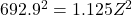 692.9^2 = 1.125 Z^2