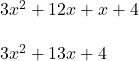 3x^2 + 12x + x + 4\\\\3x^2 + 13x + 4