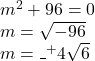 m^2+96=0\\m=\sqrt{-96} \\m=\_ ^+4\sqrt{6}