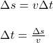 \Delta s = v\Delta t\\\\\Delta t = \frac{\Delta s}{v}