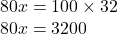 80x = 100 \times 32 \\ 80x = 3200