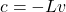 c=-Lv