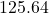 125.64