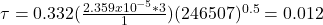 \tau=0.332(\frac{2.359x10^{-5}*3 }{1}  )(246507)^{0.5} =0.012