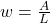 w=\frac{A}{L}