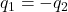 q_1=-q_2