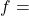 f=