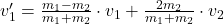 v_1'=\frac{m_1-m_2}{m_1+m_2}\cdot v_1+\frac{2m_2}{m_1+m_2}\cdot v_2