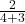 \frac{2}{4+3}