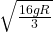 \sqrt{\frac{16gR}{3} }