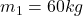 m_1=60 kg
