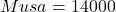 Musa = 14000