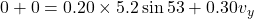 0+0=0.20\times5.2\sin53+0.30v_{y}