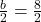 \frac{b}{2} = \frac{8}{2}