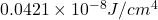 0.0421\times 10^{-8}J/cm^4