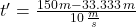 t' = \frac{150\,m-33.333\,m}{10\,\frac{m}{s} }