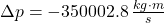 \Delta p = - 350002.8\,\frac{kg\cdot m}{s}