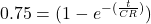 0.75 = (1-e^{-(\frac{t}{CR} )} )