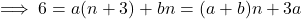 \implies 6=a(n+3)+bn=(a+b)n+3a
