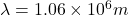 \lambda= 1.06\times10^6 m