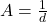 A =  \frac{1}{d}
