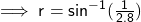  \sf \implies r =  {sin}^{ - 1} ( \frac{1}{2.8} )