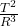 \frac{T^{2} }{R^{3} }