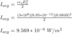 I_{avg} = \frac{c \epsilon_o E_o^2 }{2}\\\\I_{avg} =  \frac{(3*10^8)( 8.85*10^{-12}) (0.0849)^2 }{2}\\\\I_{avg} = 9.569*10^{-6} \ W/m^2