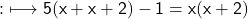 \qquad\quad {:}\longmapsto\sf 5 (x+x+2)-1=x (x+2)