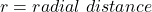 r = radial \ distance \\