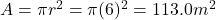 A=\pi r^2=\pi (6)^2=113.0 m^2