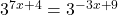 3^{7x + 4} = 3^{-3x + 9}