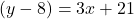(y - 8 )= 3x + 21